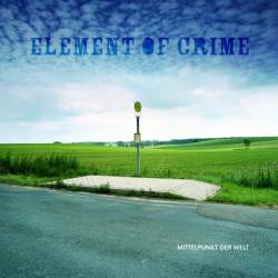 Element Of Crime : Mittelpunkt der Welt